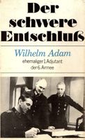 "Der schwere Entschluß"-Autobiographie Oberst a.D. Wilhelm Adam Oschersleben (Bode) - Oschersleben Vorschau