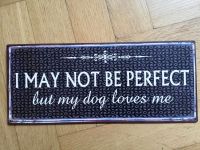 Metallschild "I MAY NOT BE PERFECT but my dog loves me", NEU Hamburg-Nord - Hamburg Fuhlsbüttel Vorschau