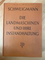 Die Landmaschinen und ihre Instandhaltung Paul Schweigmann Schleswig-Holstein - Lübeck Vorschau