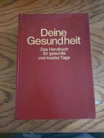 Deine Gesundheit Das Handbuch für gesunde und kranken Tage Sachsen - Schkeuditz Vorschau