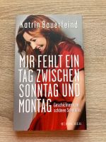Katrin Bauerfeind: MIR FEHIT EIN TAG ZWISCHEN SONNTAG UND MONTAG Nordrhein-Westfalen - Lengerich Vorschau