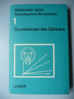 Grundwissen des Gärtners, Band 1, Gartenbauliche Berufsschule Nordrhein-Westfalen - Mülheim (Ruhr) Vorschau