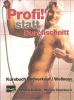Profi! statt Durchschnitt - Kursbuch Badverkauf / Wellness Rheinland-Pfalz - Trier Vorschau