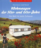 Wohnwagen der 50er & 60er Jahre Die Welt ist mein Zuhause NEU Niedersachsen - Oyten Vorschau