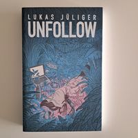 Unfollow Lukas Jüliger Graphic Novel Baden-Württemberg - Tuttlingen Vorschau