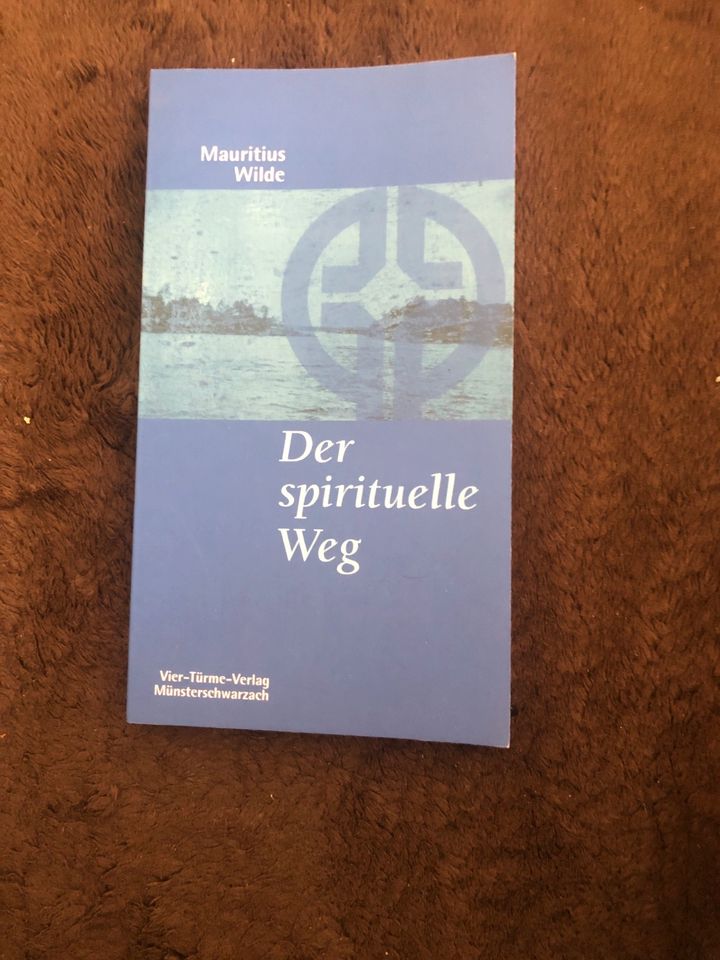 Mauritus Wilde: Der spirituelle Weg Münsterschwarzacher Kleinschr in Ortenburg