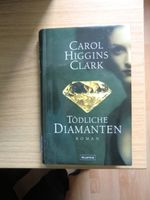 "Tödliche Diamanten" v. Carol Higgins-Clark, Geb. Buch v. 2002 Bayern - Stockheim Vorschau