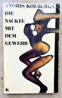 Buch „Die Nackte mit dem Gewehr“ von Andris Kolbergs Bayern - Rechtmehring Vorschau