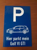 Parkplatzschild Hier parkt mein Golf VI 6 GTI Sachsen - Pulsnitz Vorschau