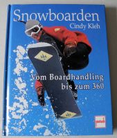 Snowboarden, Cindy Kleh, Vom Boardhandling bis zum 360, Hardcover Rheinland-Pfalz - Neustadt an der Weinstraße Vorschau