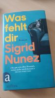 Sigrid Nunez * Was fehlt dir * Neuwertig * Baden-Württemberg - Tauberbischofsheim Vorschau