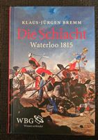 Die Schlacht Waterloo 1815 Klaus-Jürgen Bremm Hessen - Darmstadt Vorschau