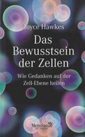 JOYCE HAWKES - Das Bewusstsein der Zellen - wie Gedanken ... 2010 Bayern - Schwabach Vorschau