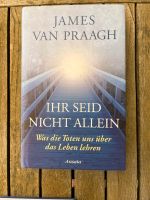 Ihr seid nicht allein - Was die Toten uns lehren - Versand Baden-Württemberg - Weinheim Vorschau