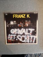 FRANZ K. - Gewalt Ist Schitt  12" Vinyl  Kraut Rock Baden-Württemberg - Ludwigsburg Vorschau