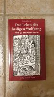 Das Leben des hl. Wolfgang. Mit 50 Holzschnitten (neu) Bayern - Mintraching Vorschau