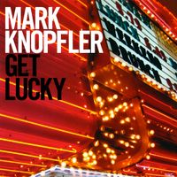 Mark Knopfler | Get Lucky | CD Baden-Württemberg - Schwäbisch Gmünd Vorschau