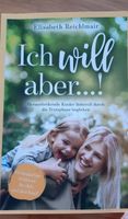 Ich will aber...! Elisabeth Reichlmair Bayern - Buttenwiesen Vorschau