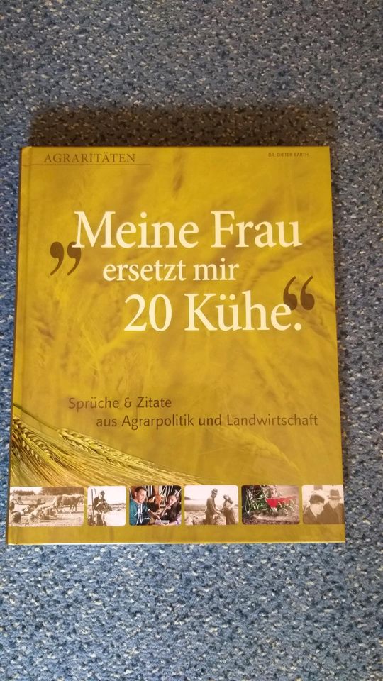 Meine Frau ersetzt mir 20 Kühe / AGRARITÄTEN , Dr.Dieter Barth in Dresden