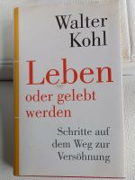 "Leben oder gelebt werden", gebundene Ausgabe, Autor Walter Kohl Rheinland-Pfalz - Hatzenbühl Vorschau