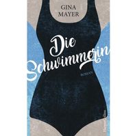 Gina Mayer: Die Schwimmerin (gebundenes Buch) Aachen - Aachen-Mitte Vorschau