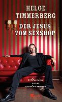 Der Jesus vom Sexshop- Stories von unterwegs- Helge Timmerberg München - Pasing-Obermenzing Vorschau