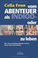 Vom Abenteuer als Indigo- oder Kristallmensch zu leben-Celia Fenn Kr. München - Oberschleißheim Vorschau