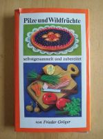 Pilze und Waldfrüchte selbstgesammelt und zubereitet, Gröger 1981 Friedrichshain-Kreuzberg - Friedrichshain Vorschau