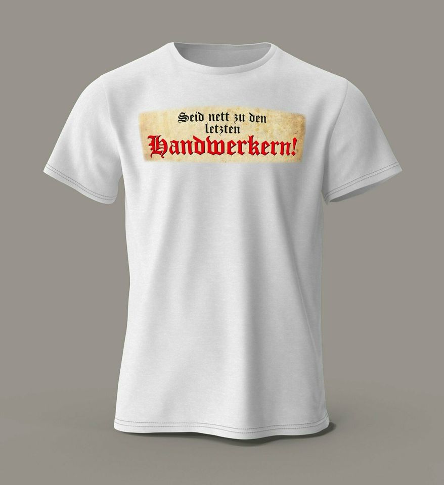 T-Shirt "Seid nett zu den letzten Handwerkern" S-XXL - 24,95€ in Zwoenitz