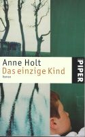 ANNE HOLT - DAS EINZIGE KIND - Roman - PIPER Taschenbuch Hessen - Birkenau Vorschau