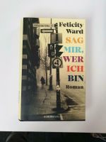 Felicity Ward - Sag mir, wer ich bin - Roman - Hardcover Bayern - Kötz Vorschau