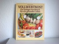 Kochbuch Vollwertkost ein farbiges Kochbuch für ein gesundes Lebe Kiel - Russee-Hammer Vorschau