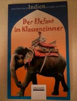 NEU - Buch; Der Elefant im Klassenzimmer: Eine Reise durch Indien Bayern - Augsburg Vorschau