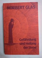 Gefährdung und Heilung der Sinne von Norbert Glas, Mellinger Verl Bayern - Traunstein Vorschau