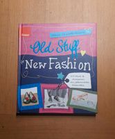 Buch Old Stuff New Fashion aus alt wird neu nähen, Nähbuch Niedersachsen - Schortens Vorschau