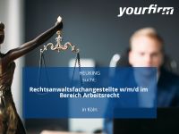 Rechtsanwaltsfachangestellte w/m/d im Bereich Arbeitsrecht | Köl Innenstadt - Köln Altstadt Vorschau