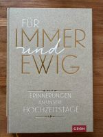 Für immer und ewig - Erinnerungen Hochzeitstage - Groh - NEU Rheinland-Pfalz - Linz am Rhein Vorschau