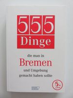 Taschenbuch 555 Dinge, die man in Bremen und Umgebung..., 316 S. Vahr - Neue Vahr Nord Vorschau