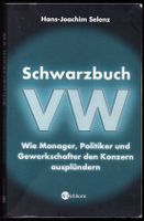 Schwarzbuch VW.Wie Manager,Politiker,Gewerkschafter den Konzern Niedersachsen - Wolfsburg Vorschau