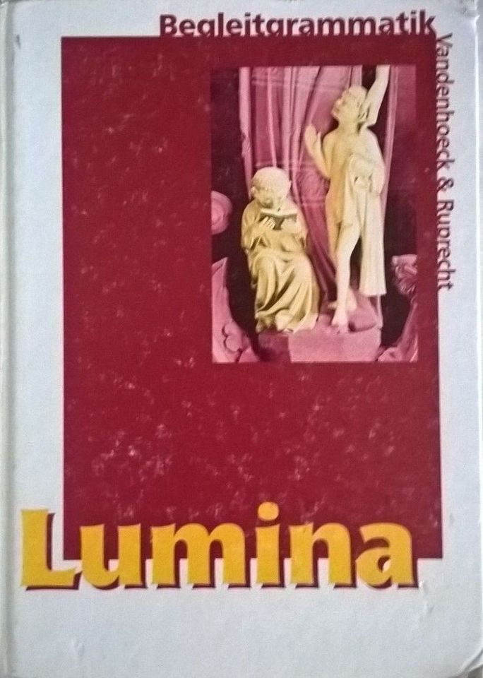 Lumina, Begleitgrammatik,Latein,Vandenh.&Rupr., ISBN3-525-71015-1 in Horbach