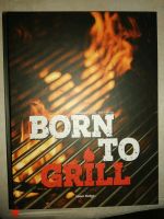 BORN TO GRILL * Das große Buch der Grillmeister * Smoker  Grill * Hessen - Mühltal  Vorschau