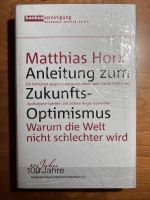 Anleitung zum Zukunfts-Optimismus Warum die.... Matthias Horx OVP Bayern - Aschaffenburg Vorschau