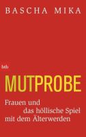 Mutprobe -  Bascha Mika - Älterwerden München - Altstadt-Lehel Vorschau