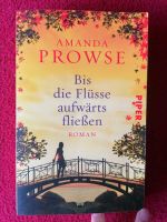 *wie neu* Bis die Flüsse aufwärts fließen - Amanda Prowse Nordrhein-Westfalen - Alfter Vorschau