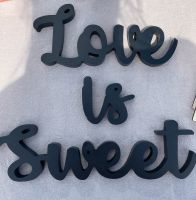 Love ist Sweet Schriftzug Hochzeit Candy Bar / Kuchen Bayern - Puchheim Vorschau