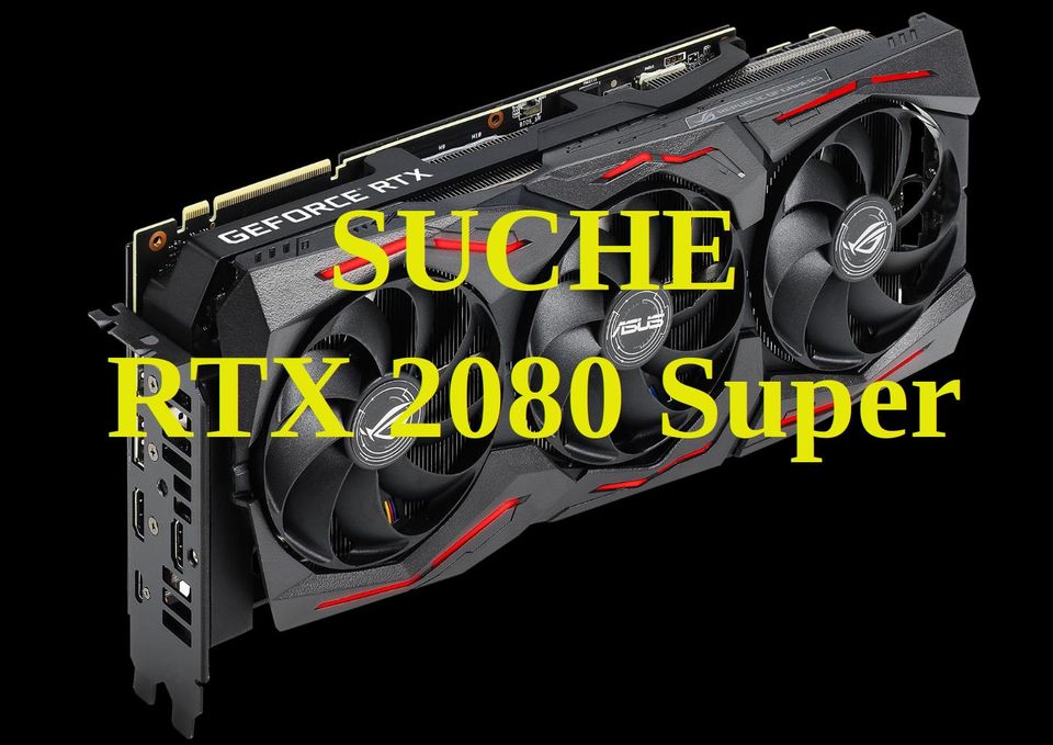 SUCHE Geforce RTX 2080 Super in Bochum