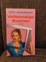 Vollblondige Businen - Ruth Moschner - Taschenbuch Bayern - Weiden (Oberpfalz) Vorschau