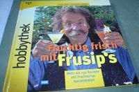 Fruchtig frisch mit Frusip´s (Rezepte m.Fruchtsirupkonzentrat) Bayern - Winterbach Kr. Günzburg Vorschau