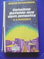 H.G. Francisco: Geheime Befehle aus dem Jenseits/Science-Fiction Rheinland-Pfalz - Alzey Vorschau