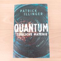 Quantum - Tödliche Materie von P. Illinger Bayern - Würzburg Vorschau